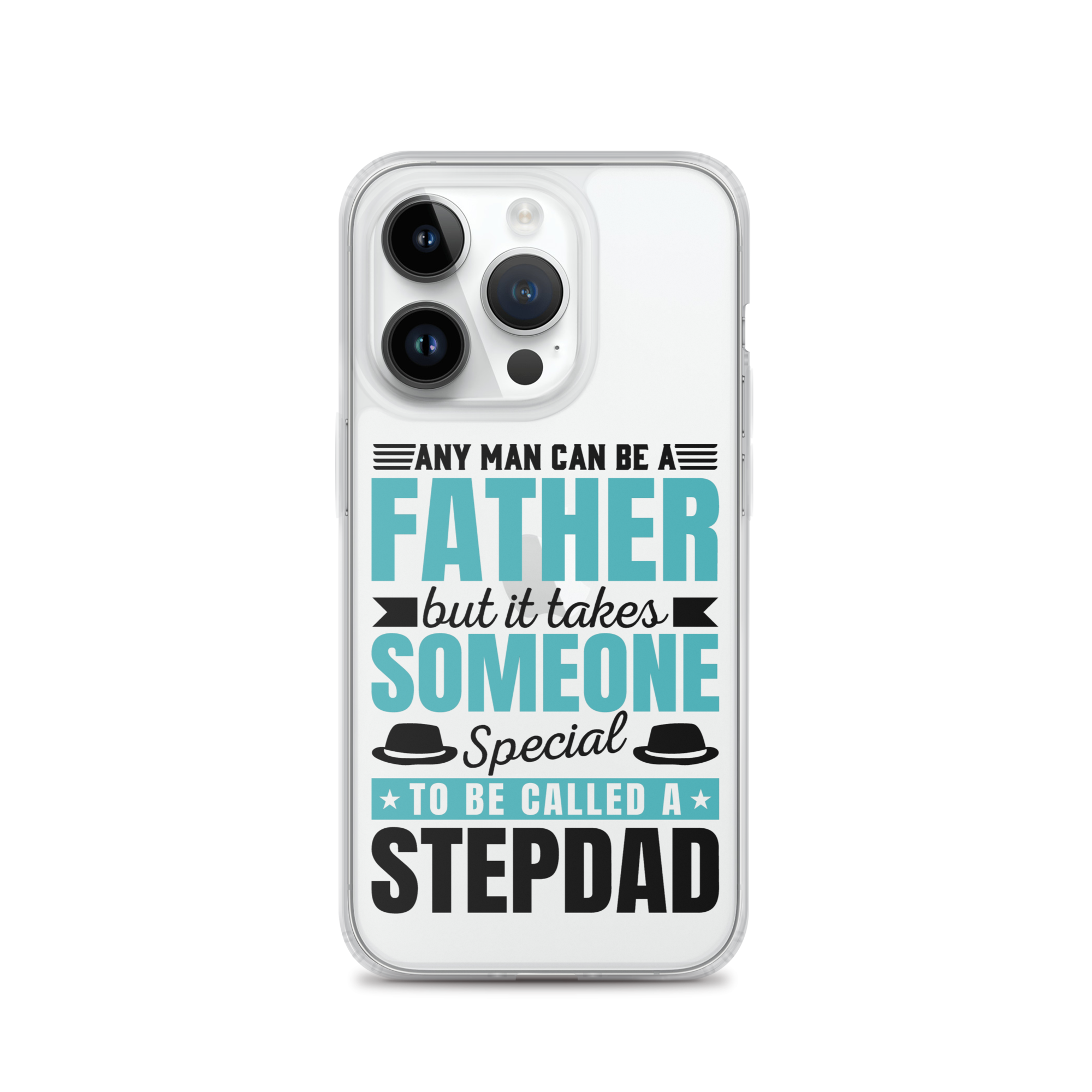 Any Man Can Be Father But It Takes Someone Special To Be Called A Stepdad Clear Case for iPhone®