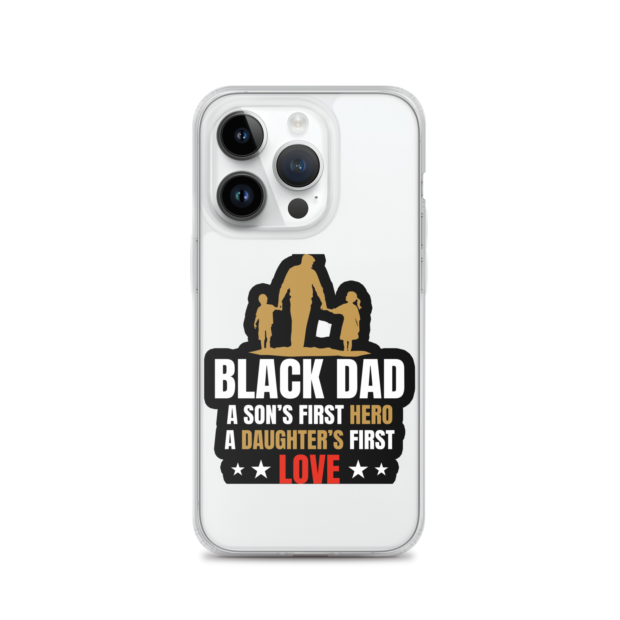 Black Dad A Son's First Hero A Daughter's First Love Clear Case for iPhone®