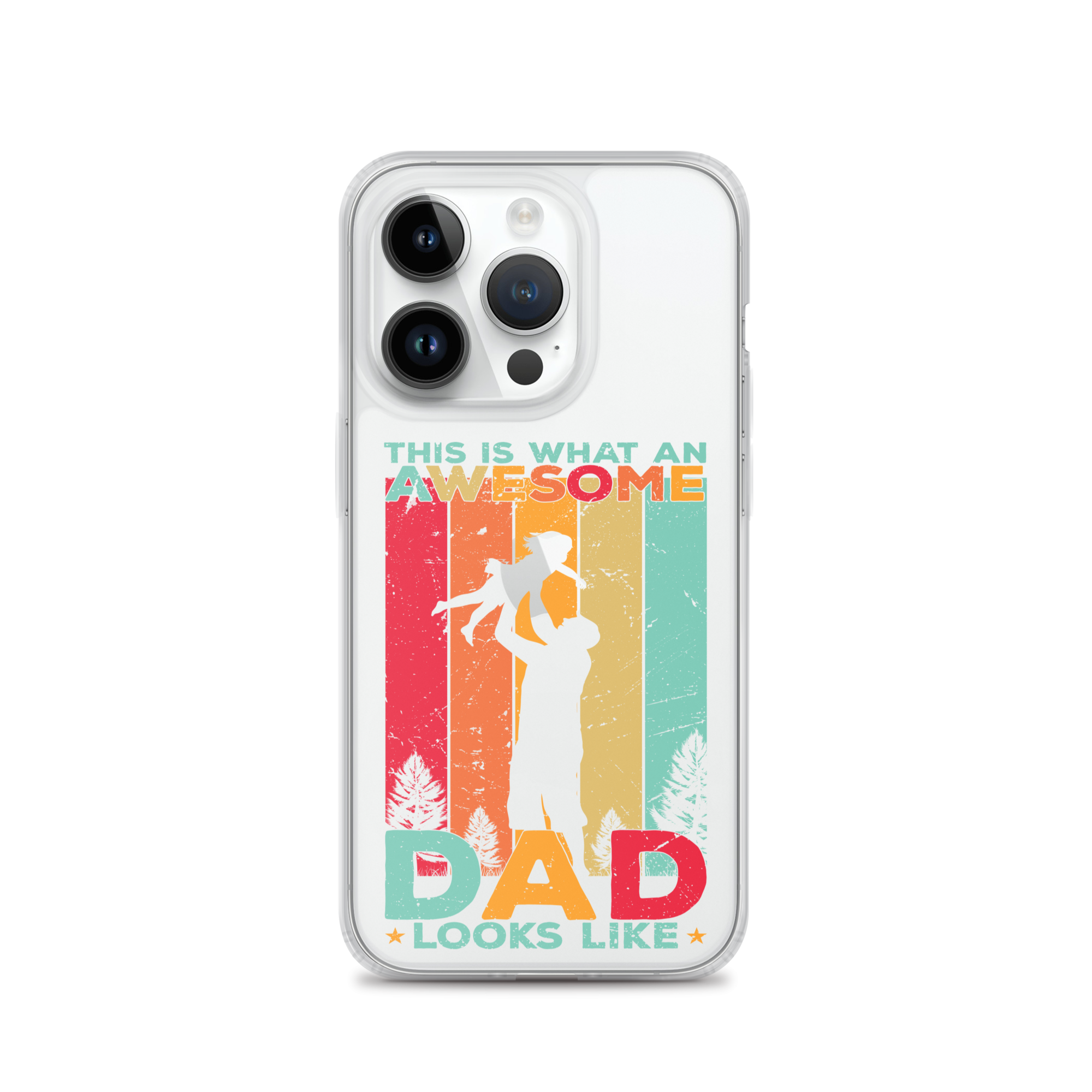 This Is What An Awesome Dad Looks Like Clear Case for iPhone®