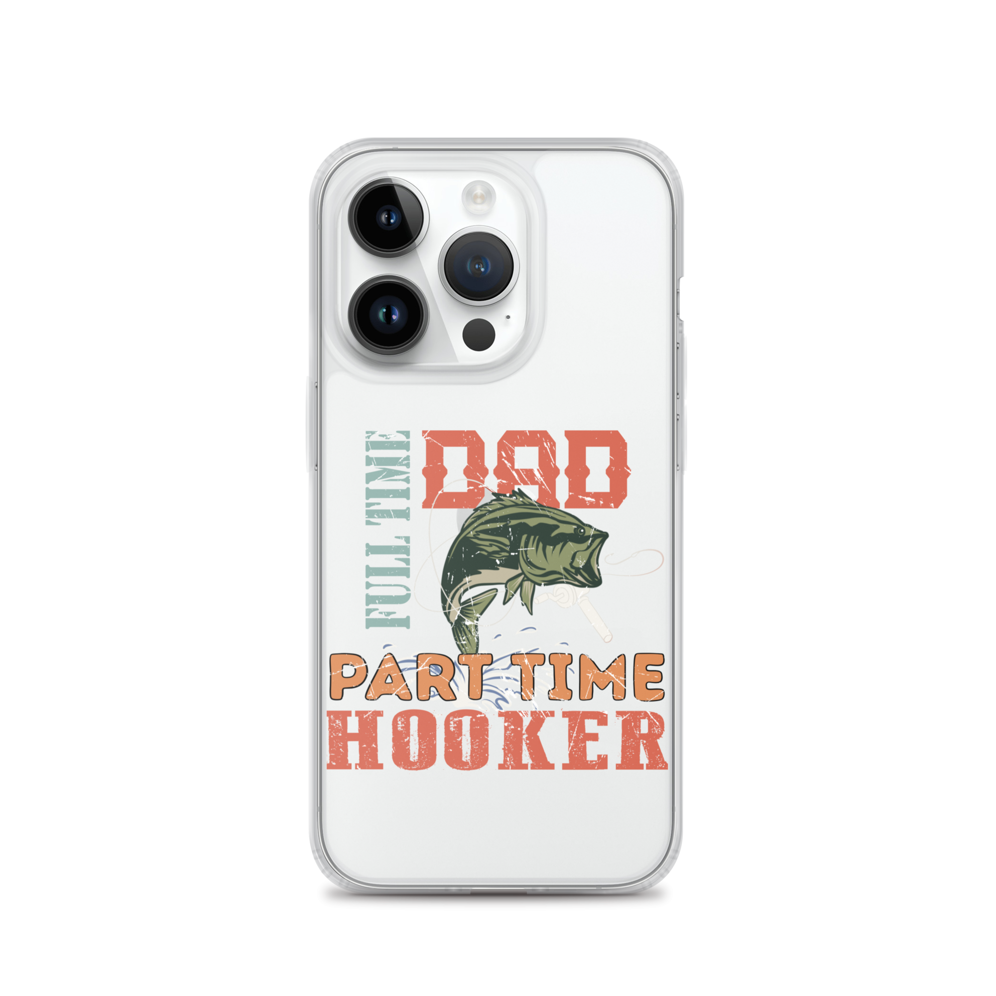 Dad Full Time Part Time Hooker Clear Case for iPhone®