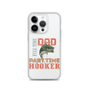 Dad Full Time Part Time Hooker Clear Case for iPhone®