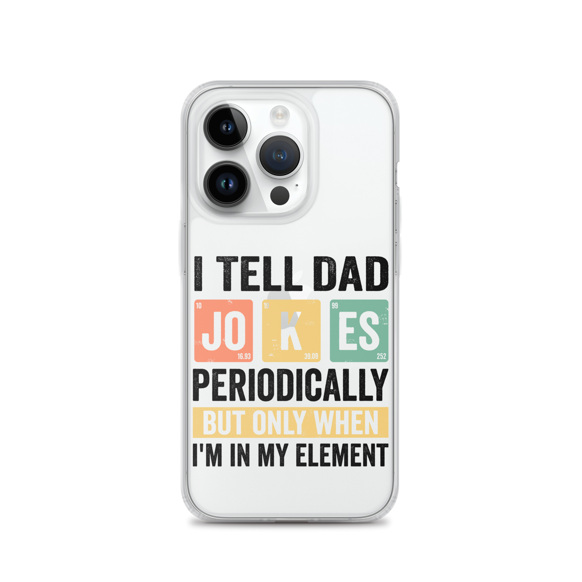 I Tell Dad Jokes Periodically When I'm In My Element Clear Case for iPhone®