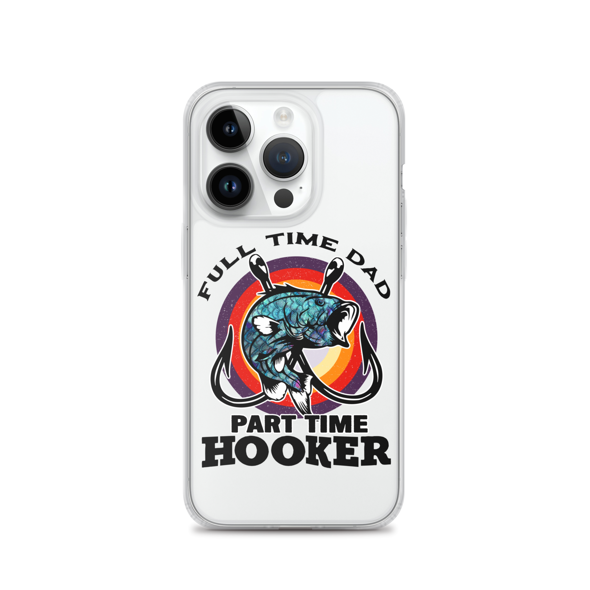 Full Time Dad Part Time Hooker Clear Case for iPhone®