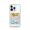 Bad Moms Club Clear Case for iPhone®