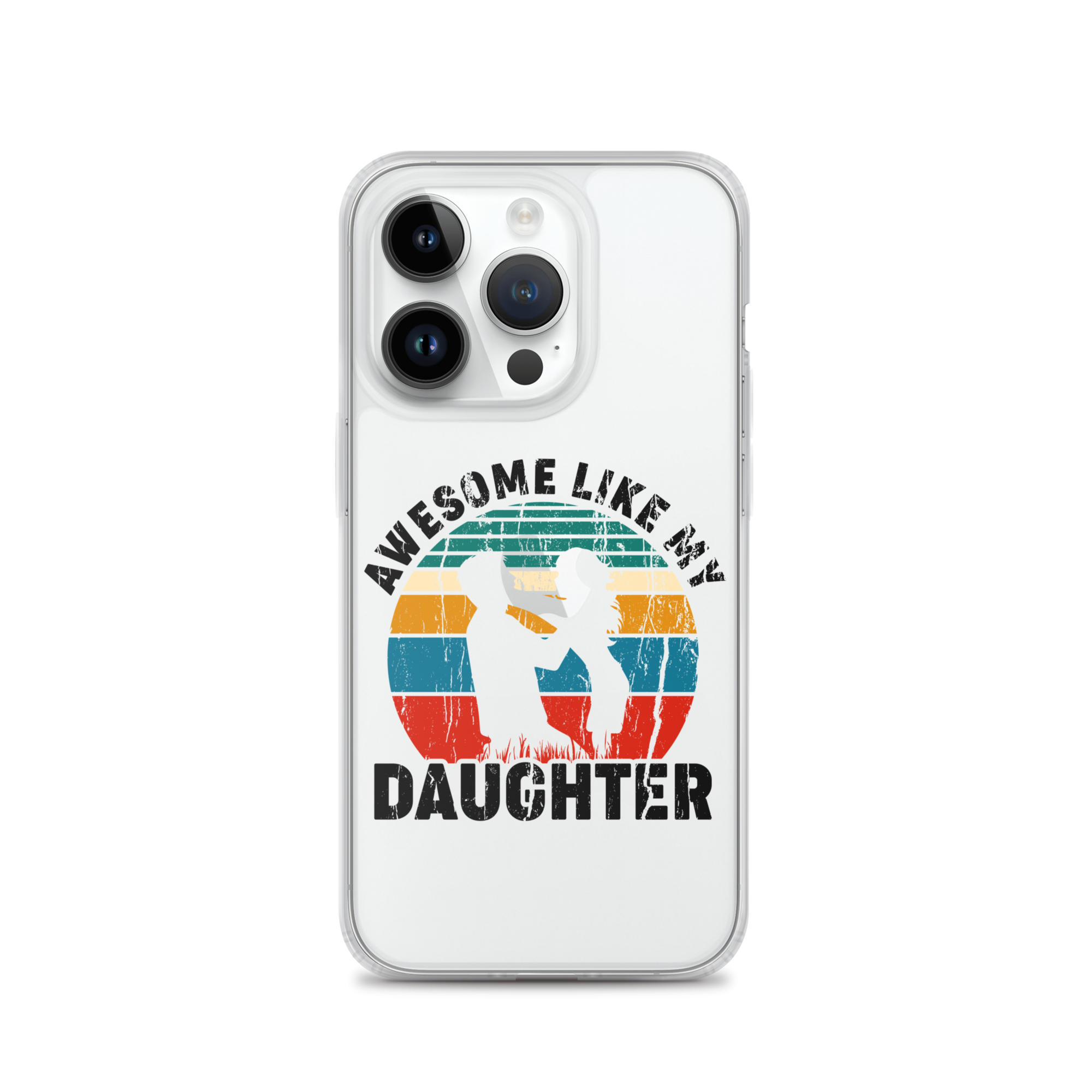 Awesome Like My Daughter Clear Case for iPhone®