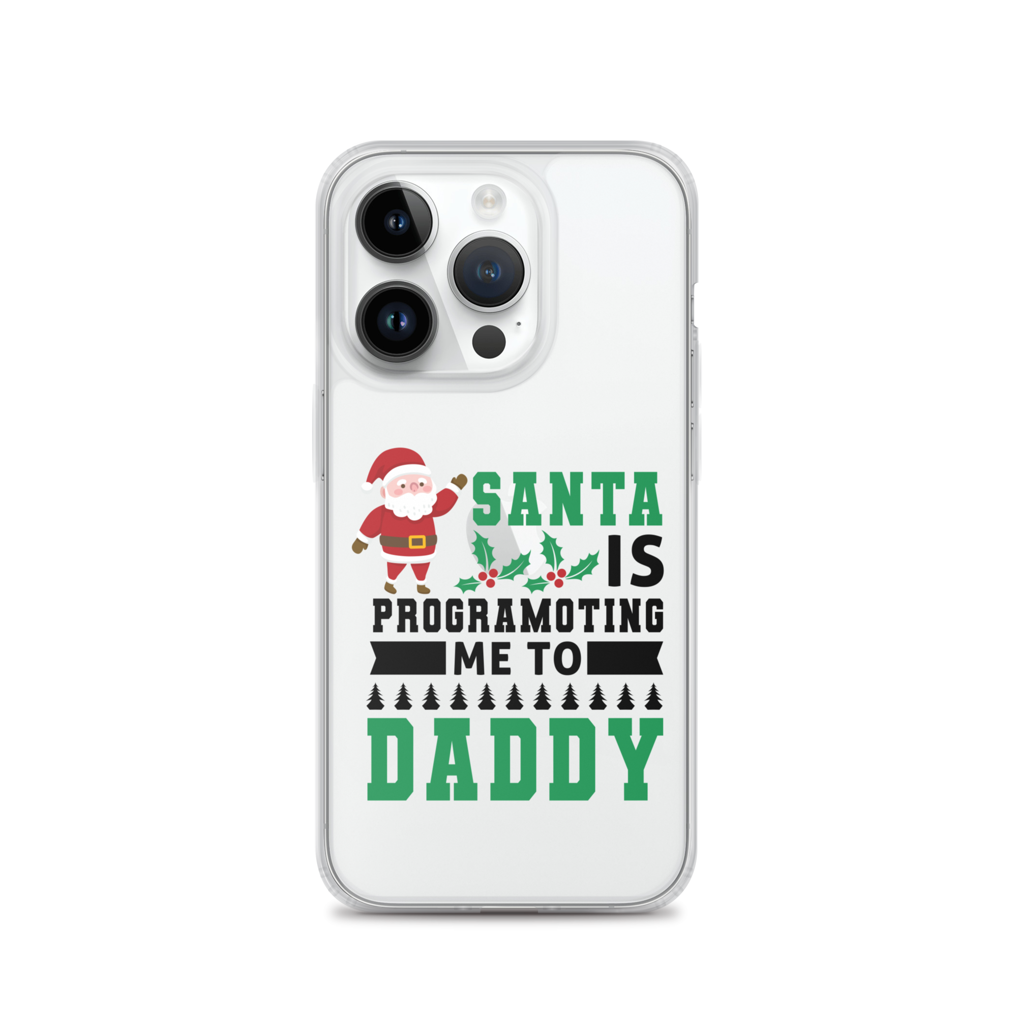 Santa Is Programoting Me To Daddy Clear Case for iPhone®