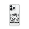 My Squad Call Me Mama Clear Case for iPhone®