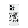 Oh Honey I Am That Mom Clear Case for iPhone®