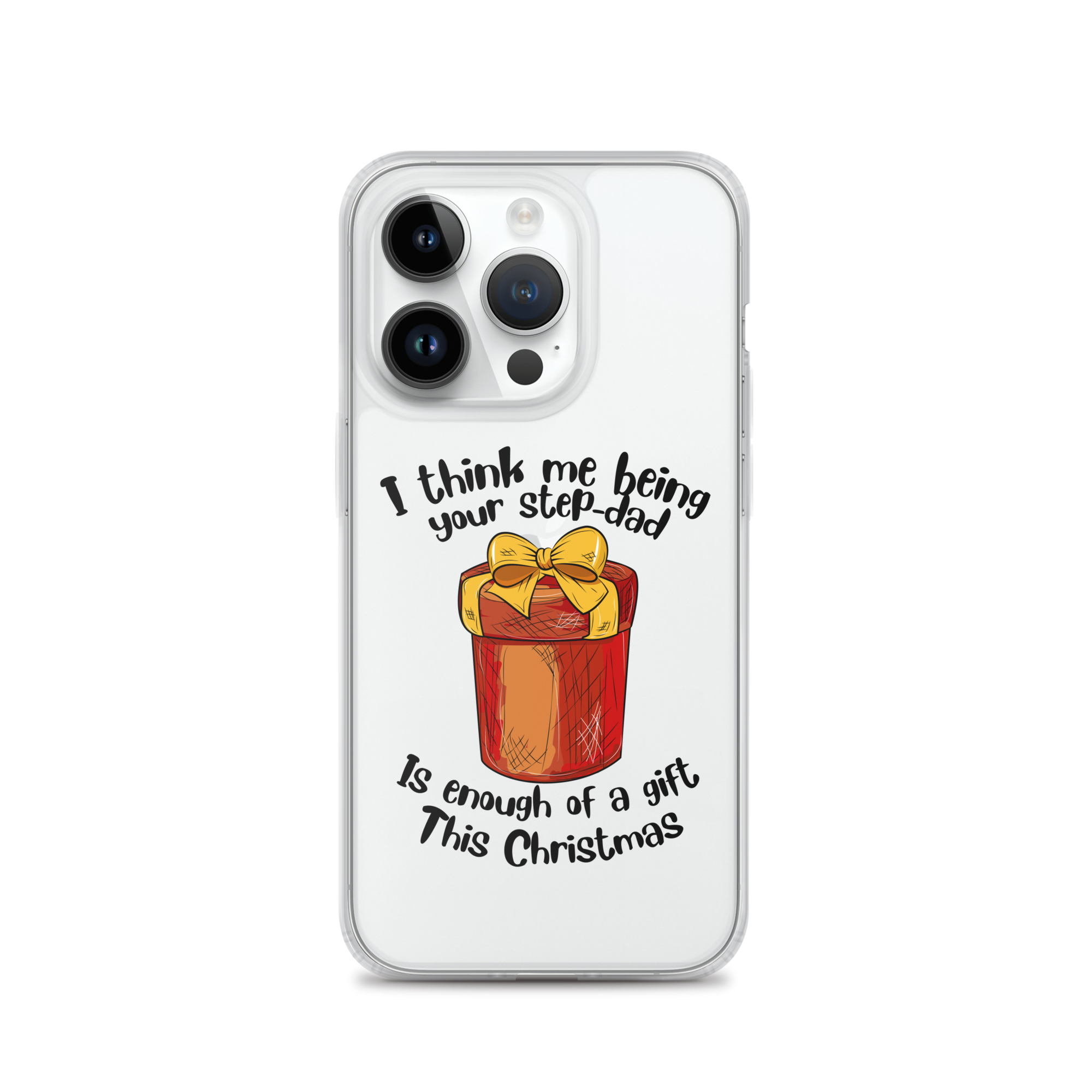 I Think Me Being Your Step Dad Is Enough Of A Gift This Christmas Clear Case for iPhone®