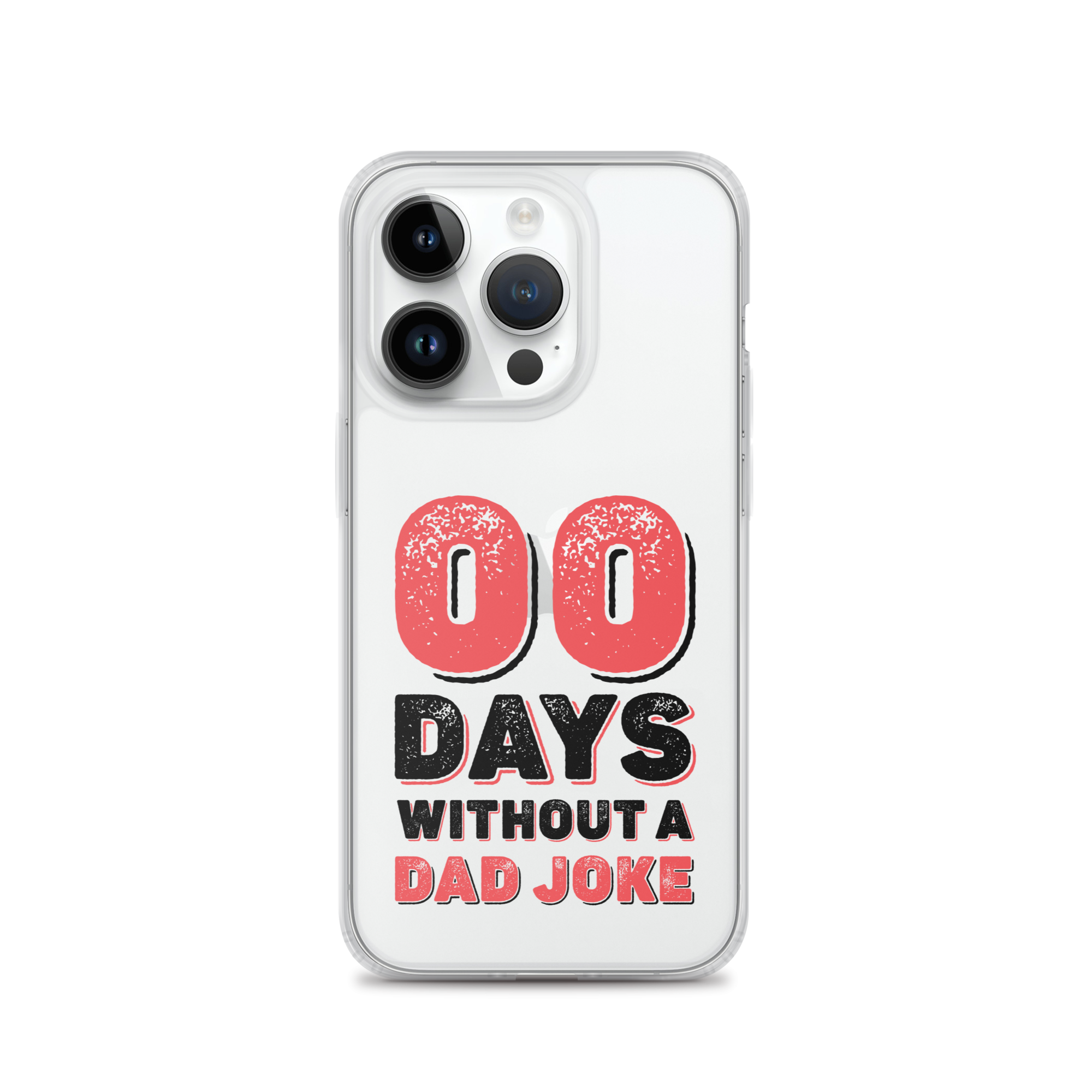 Zero Days Without A Dad Joke Clear Case for iPhone®