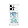 No Matter What Life Throws At You, At Least You Don't Have Ugly Children Clear Case for iPhone®