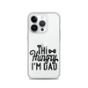 Hi Hungry I'm Dad  Clear Case for iPhone®