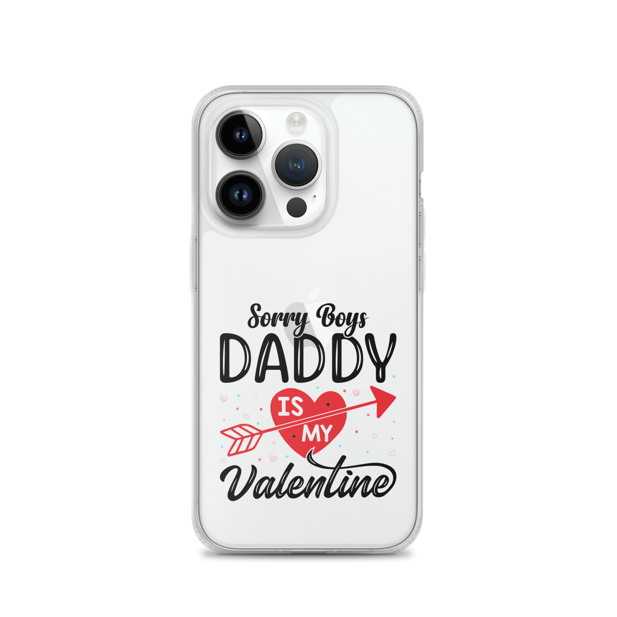 Sorry Boys Daddy Is My Valentine Clear Case for iPhone®