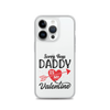 Sorry Boys Daddy Is My Valentine Clear Case for iPhone®