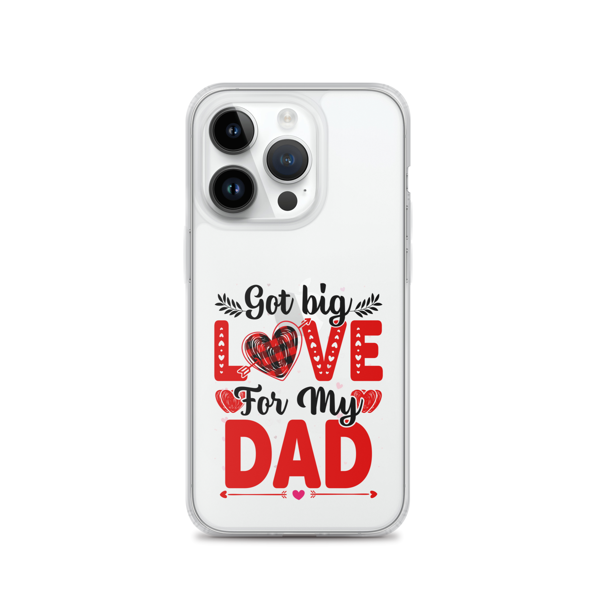 Got Big Love For My Dad Clear Case for iPhone®