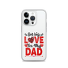 Got Big Love For My Dad Clear Case for iPhone®