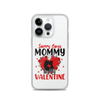 Sorry Boys Mommy Is My Valentine Clear Case for iPhone®