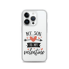 My Son Is My Valentine Clear Case for iPhone®