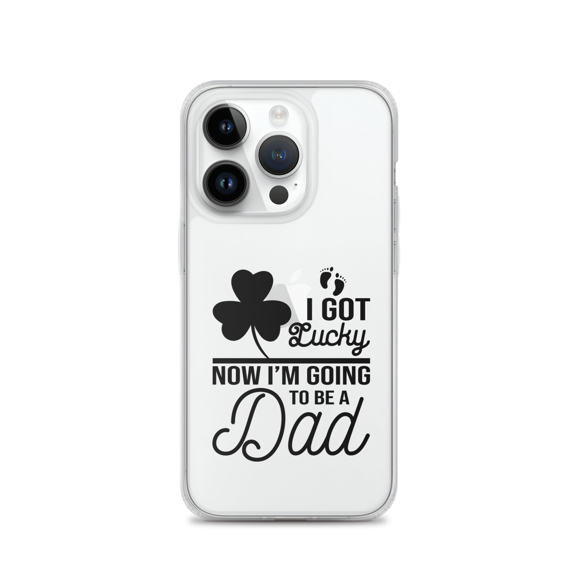 I Got Lucky Now Im Going To Be A Dad Clear Case for iPhone®