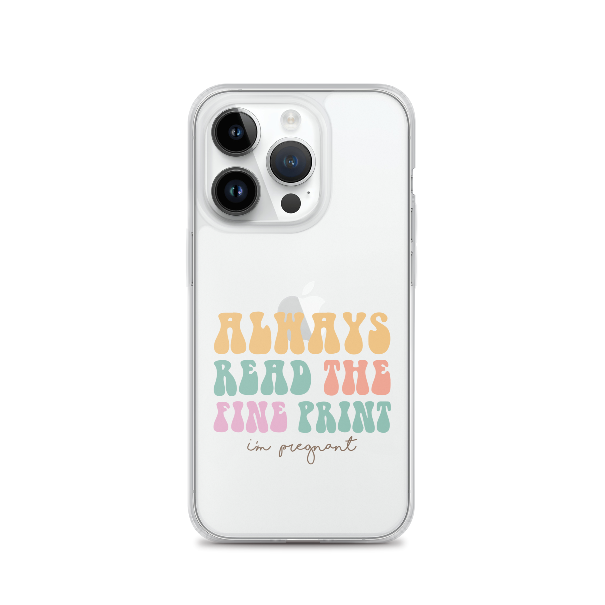 Always Read The Fine Print I'm Pregnant Clear Case for iPhone®