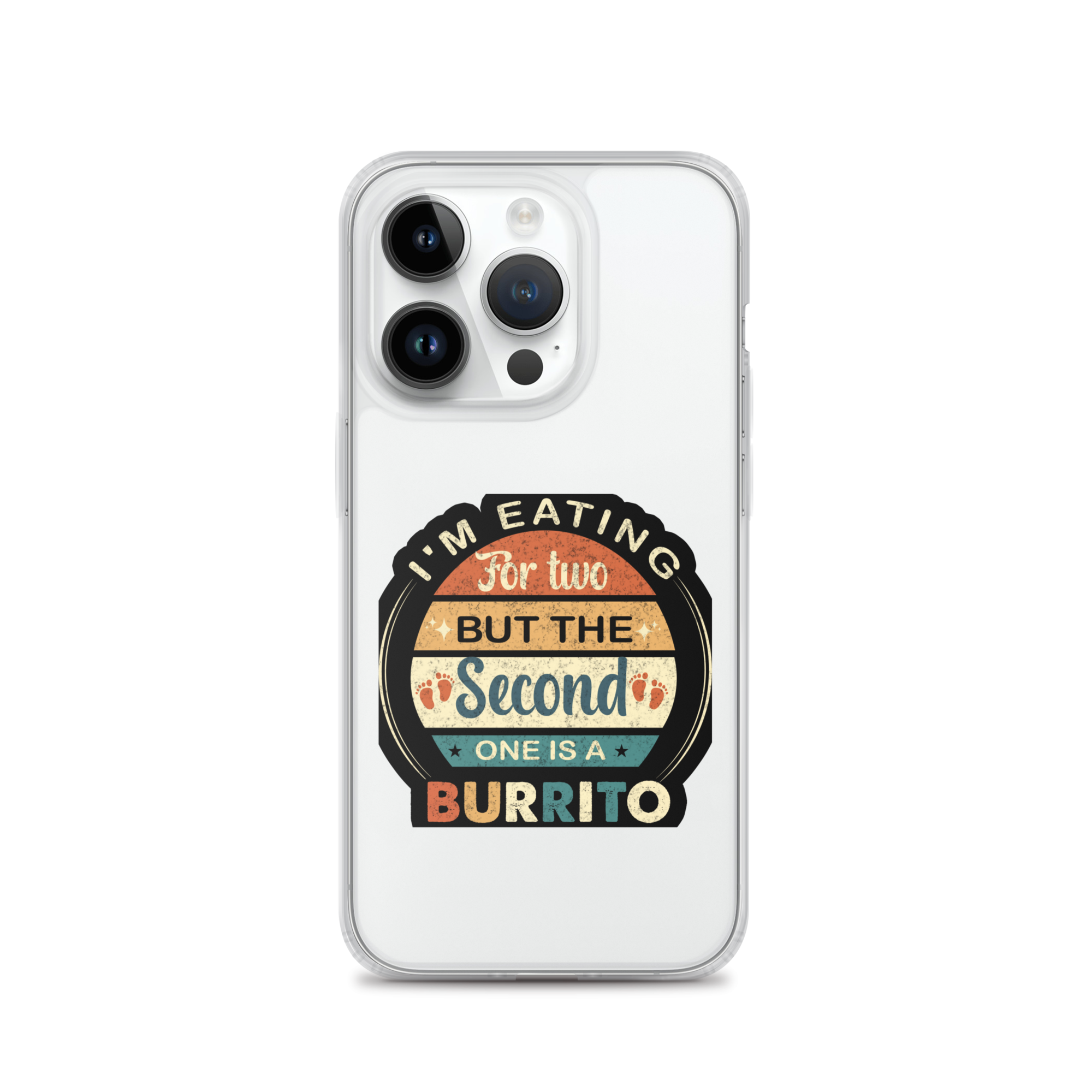 I'm Eating For Two But The Second One Is A Burrito Clear Case for iPhone®