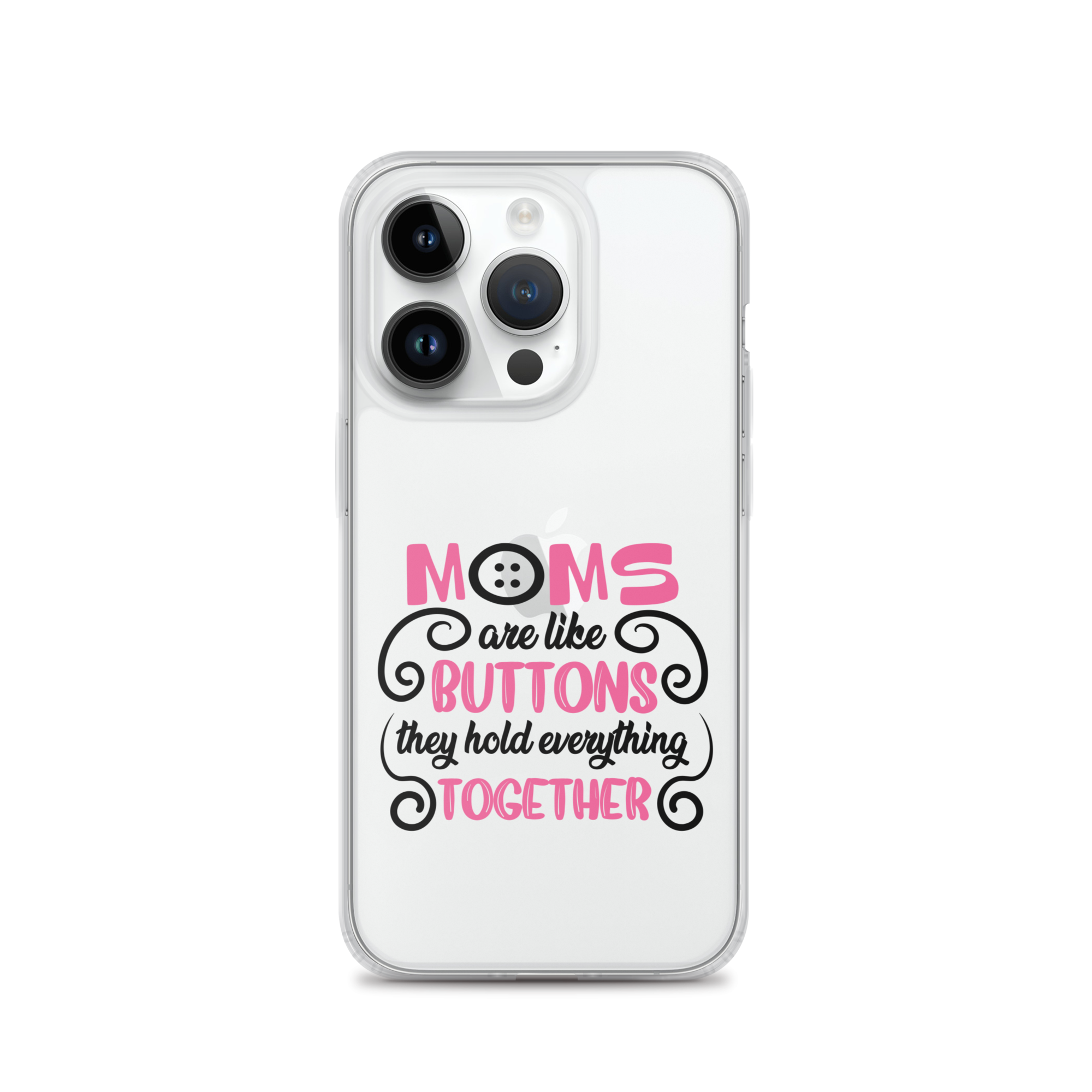 Moms Are Like Buttons They Hold Everything Together Clear Case for iPhone®