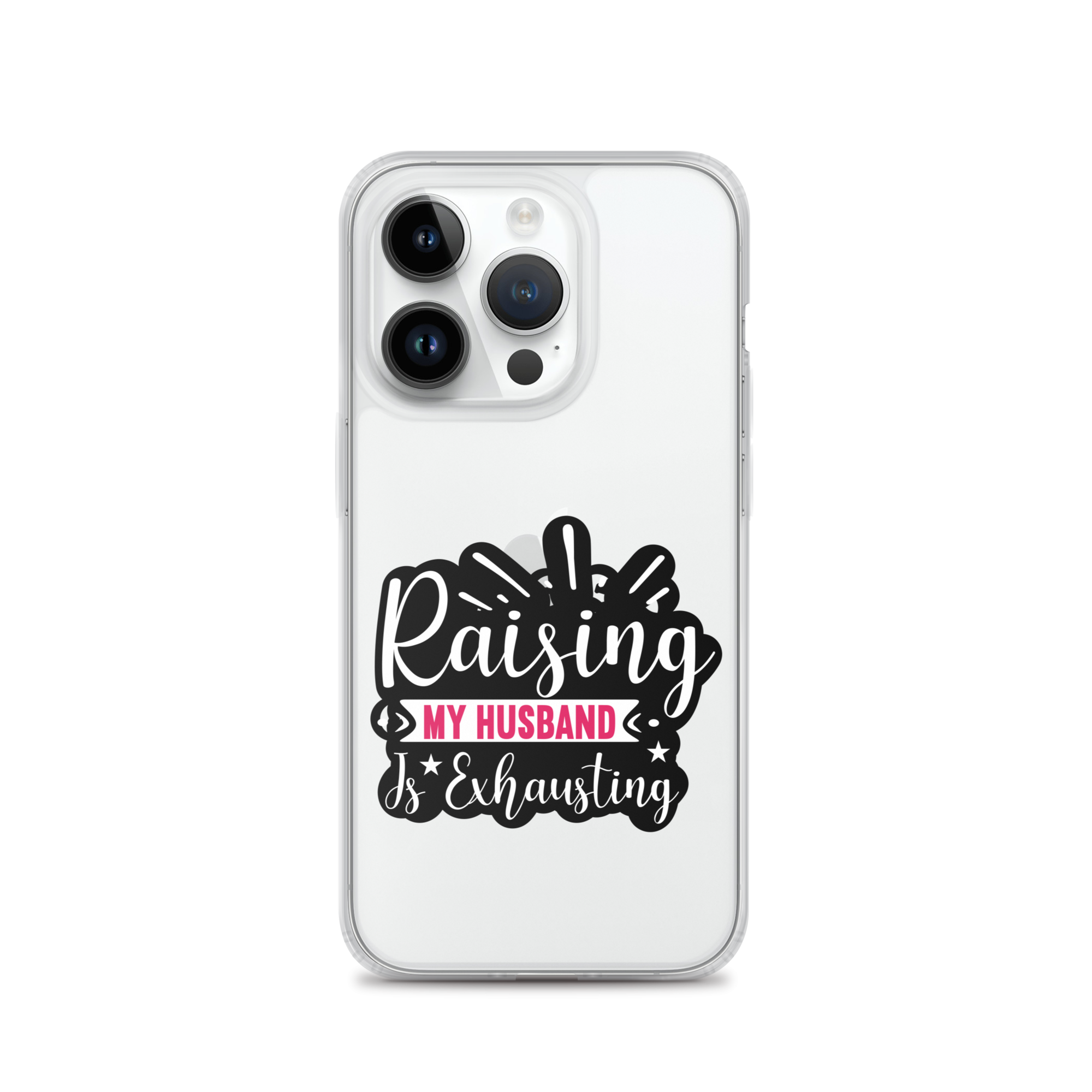 Raising My Husband Is Exhausting Clear Case for iPhone®