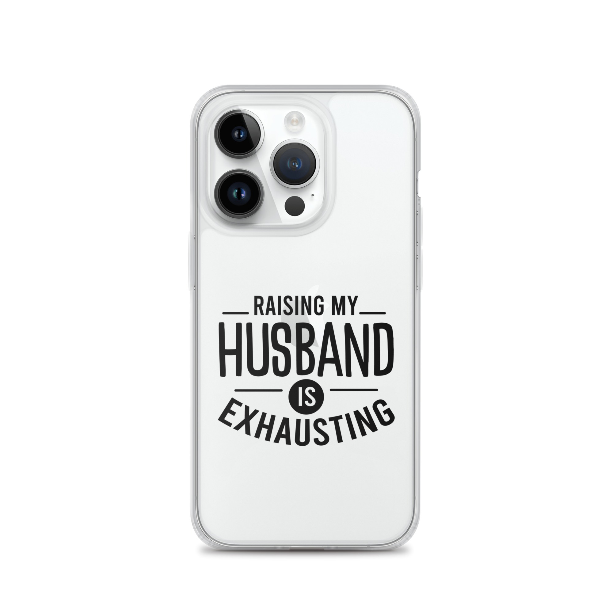 Raising My Husband Is Exhausting Clear Case for iPhone®