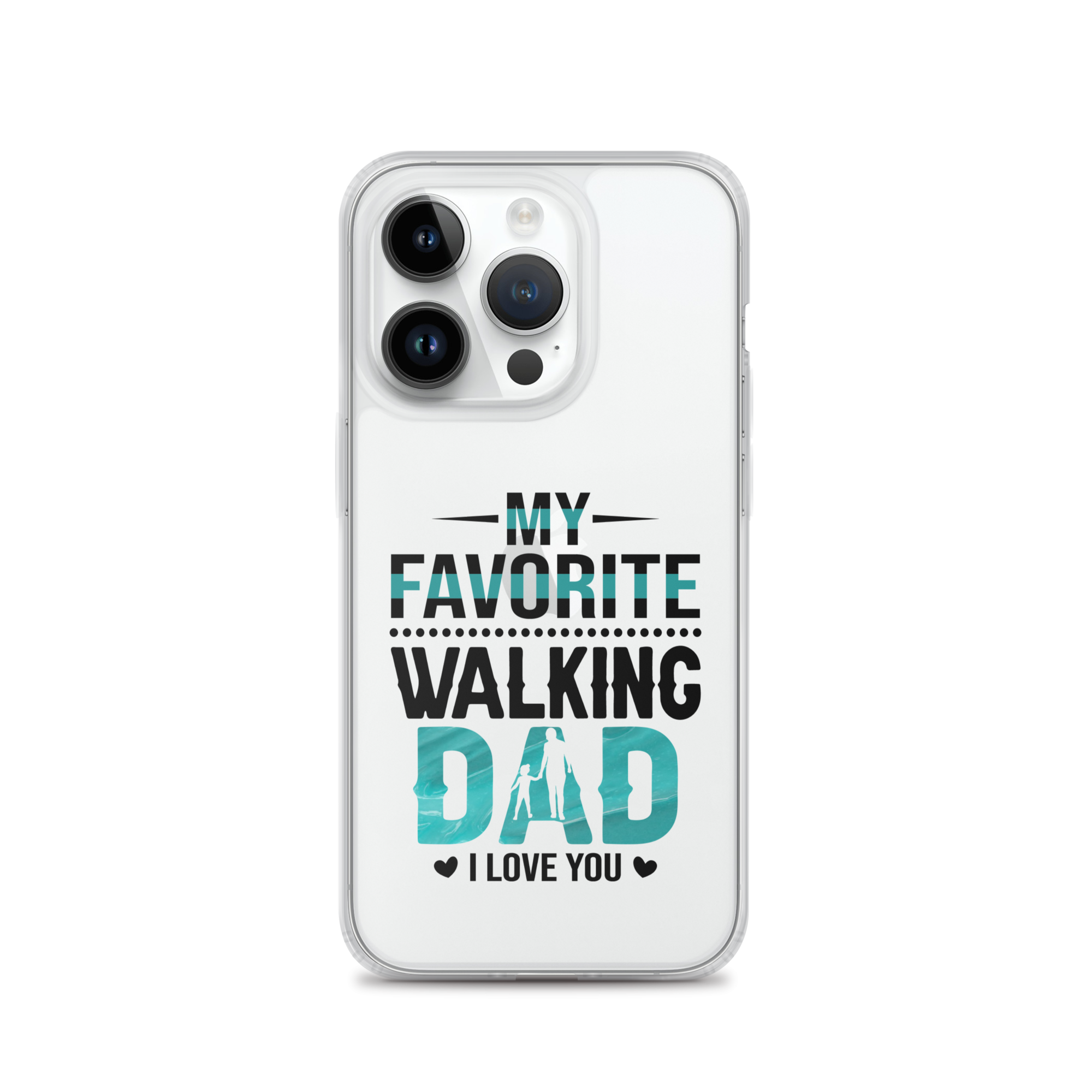 My Favorite Walking Dad, I Love You Clear Case for iPhone®