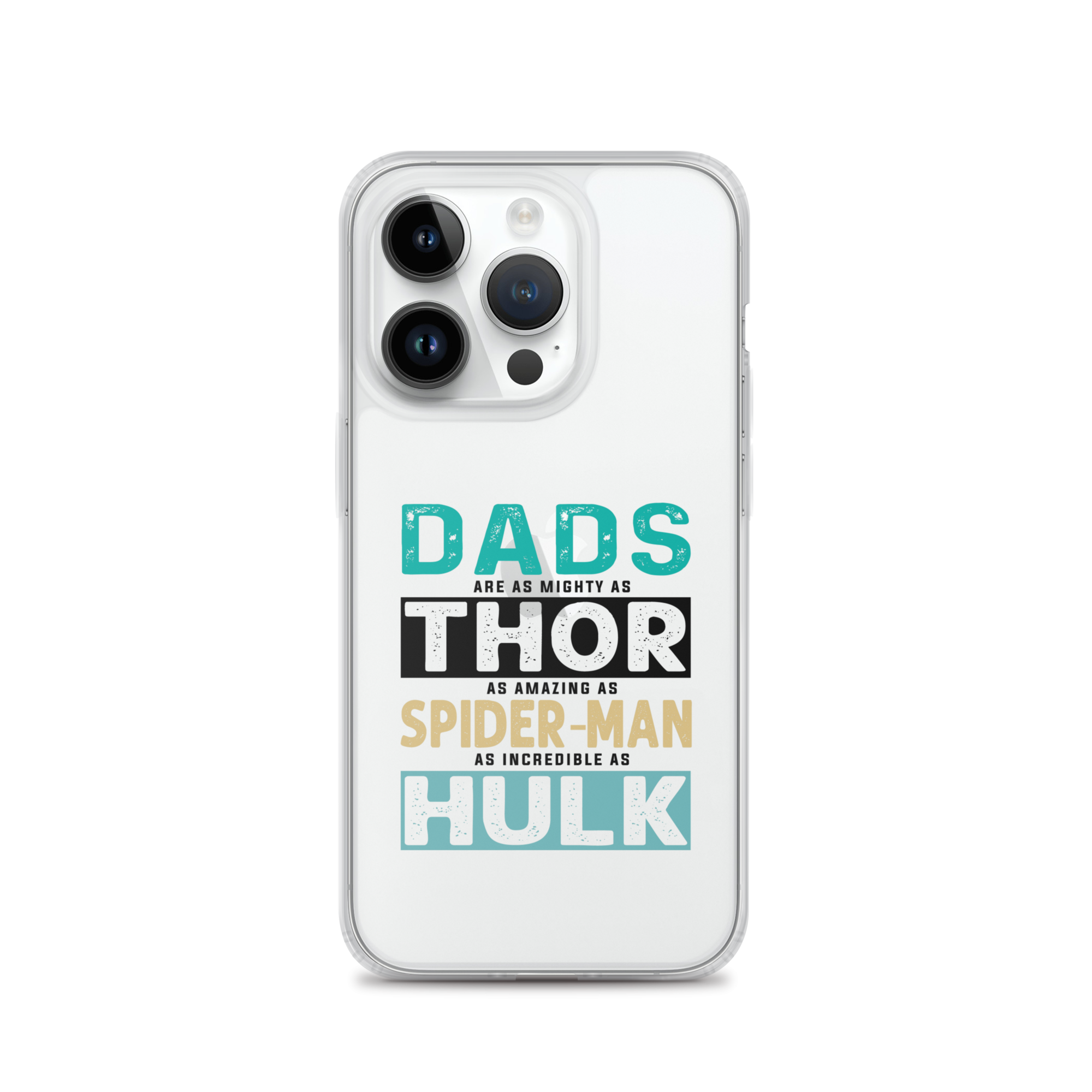 Dads Are As Mighty As Thor, As Amazing As Spider-Man, As Incredible As Hulk Clear Case for iPhone®