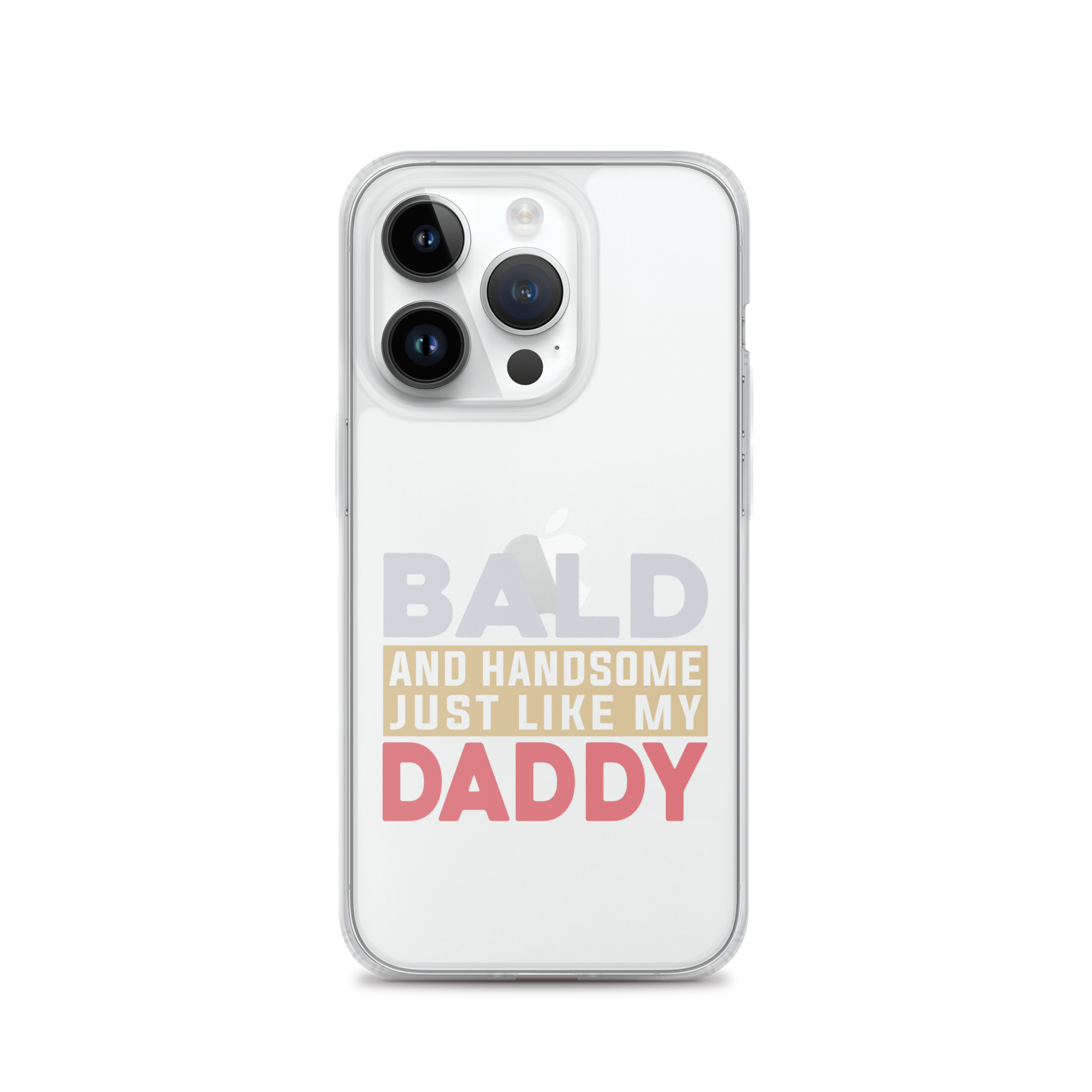 Bald And Handsome Just Like My Daddy Clear Case for iPhone®