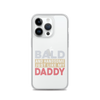 Bald And Handsome Just Like My Daddy Clear Case for iPhone®