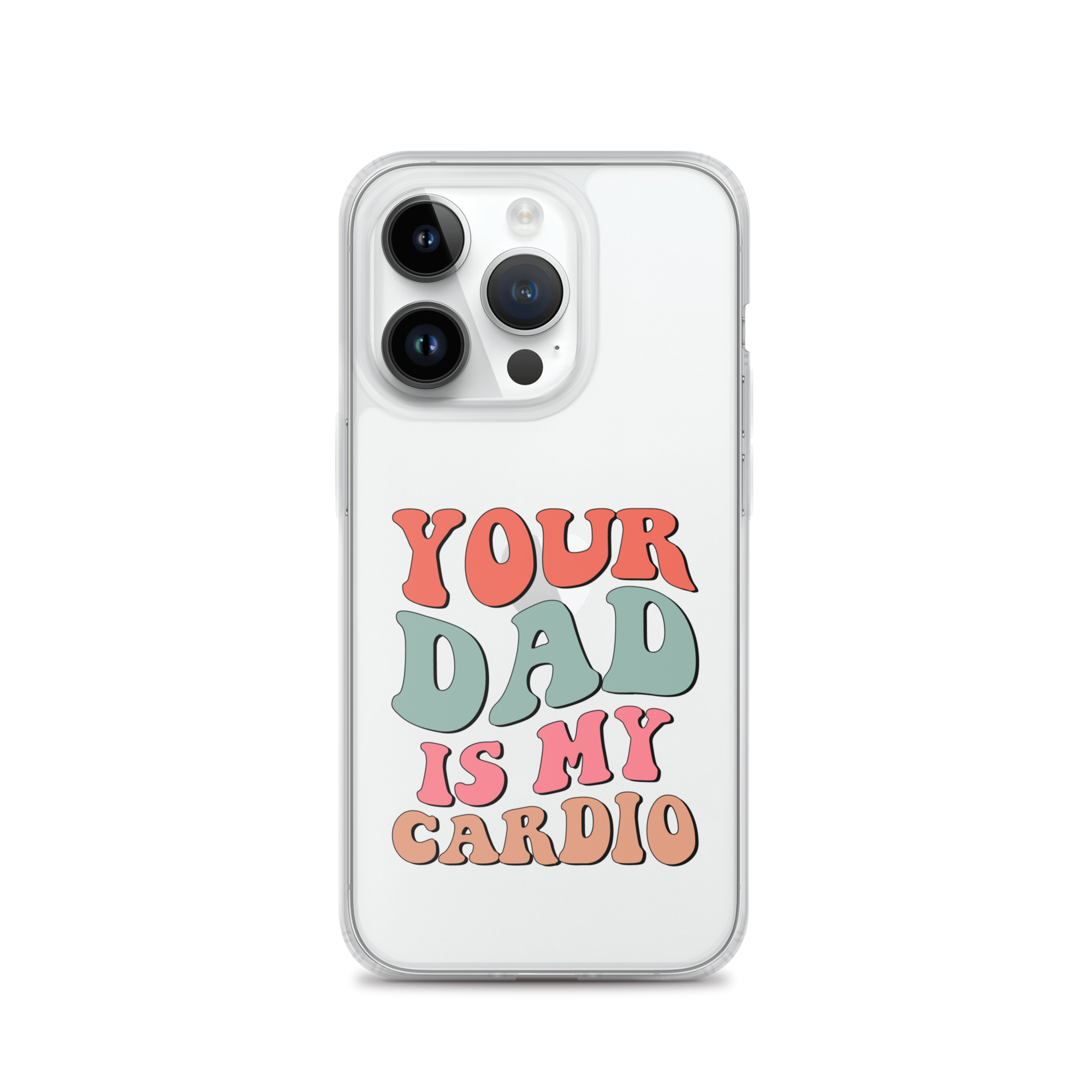 Your Dad Is My Cardio Clear Case for iPhone®