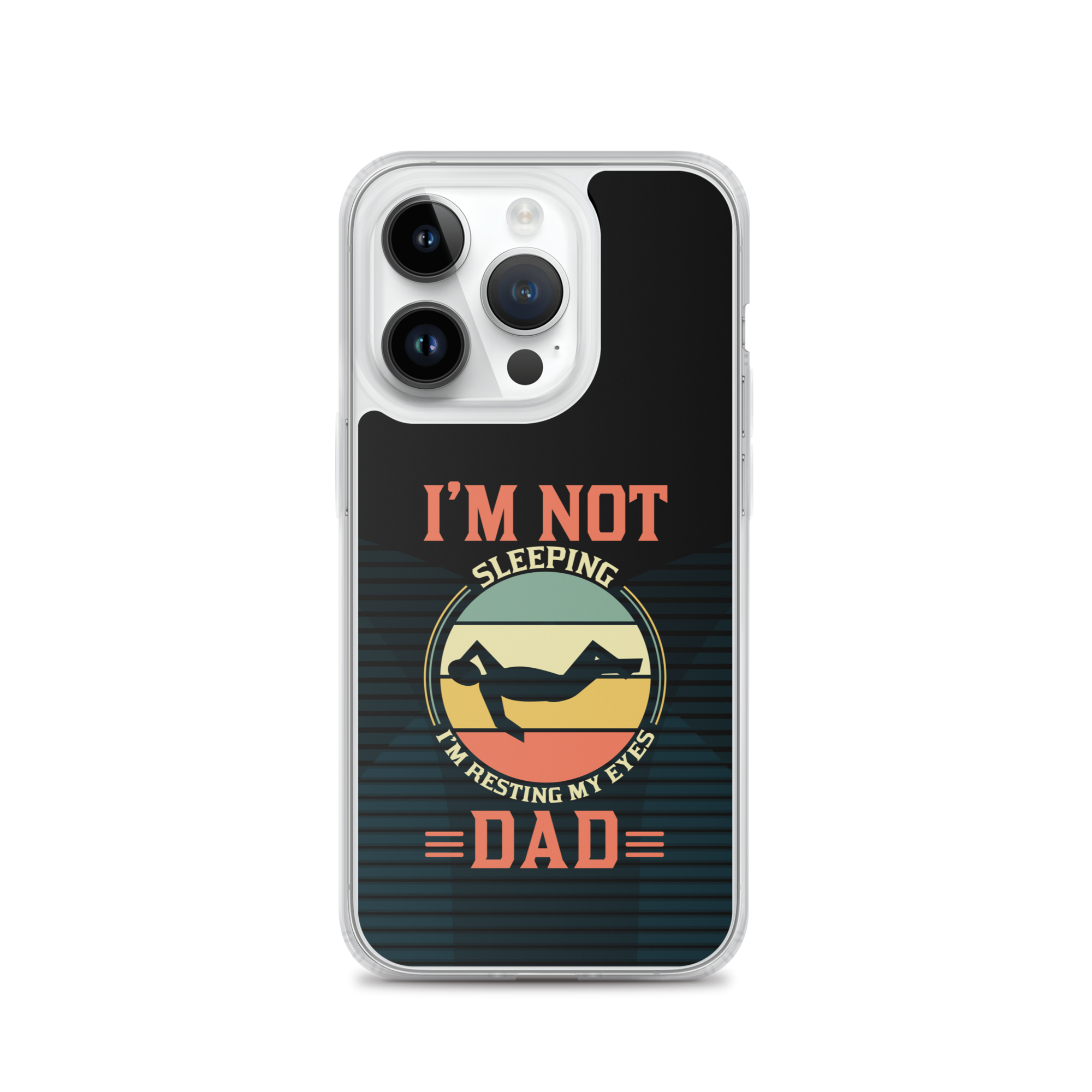 I'm Not Sleeping, I'm Resting My Eyes, Dad Clear Case for iPhone®