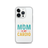 Your Mom Is My Cardio Clear Case for iPhone®