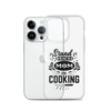 Stand Back Mom Is Cooking Clear Case for iPhone®