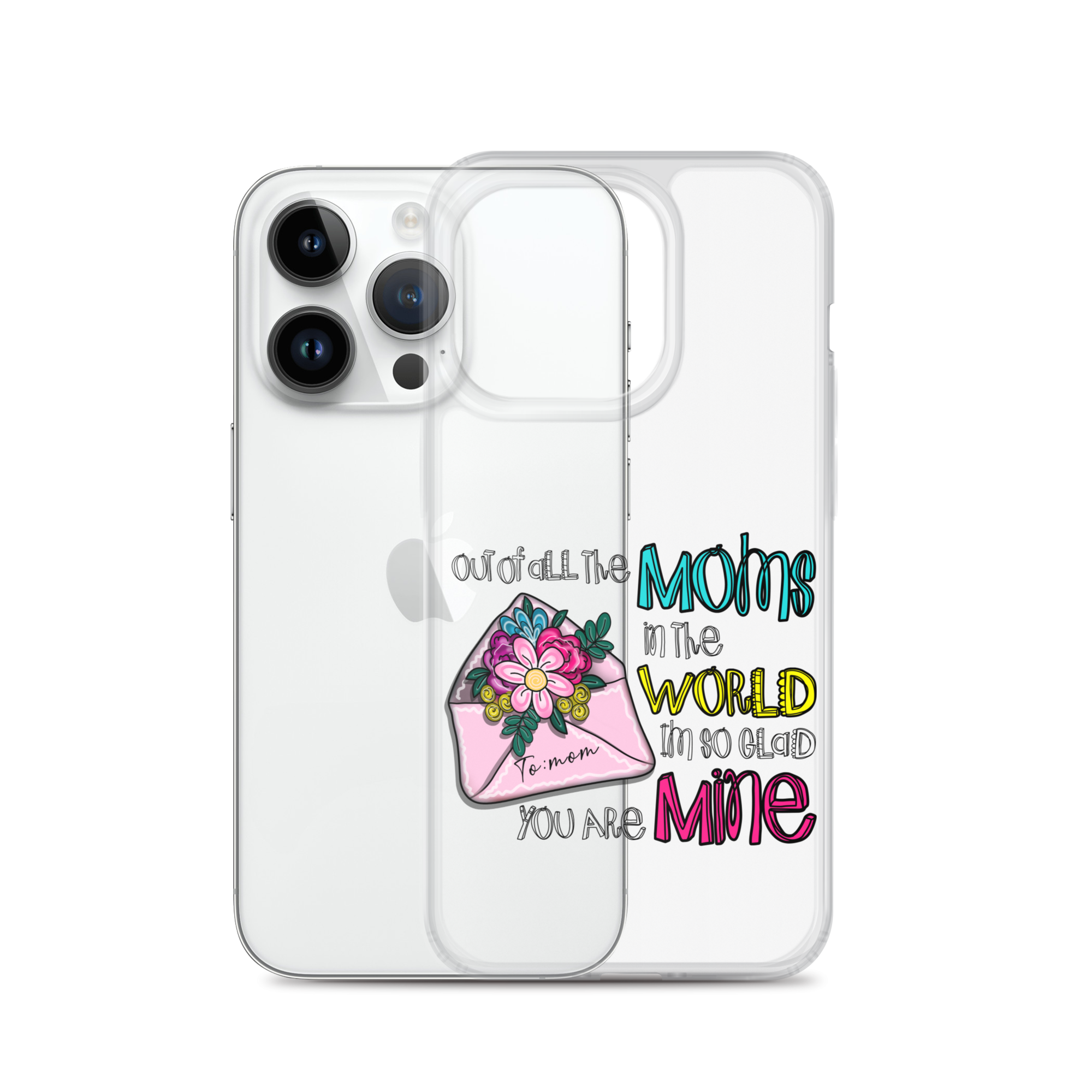 Out Of All Moms In The World I'm So Glad You Are Mine Clear Case for iPhone®