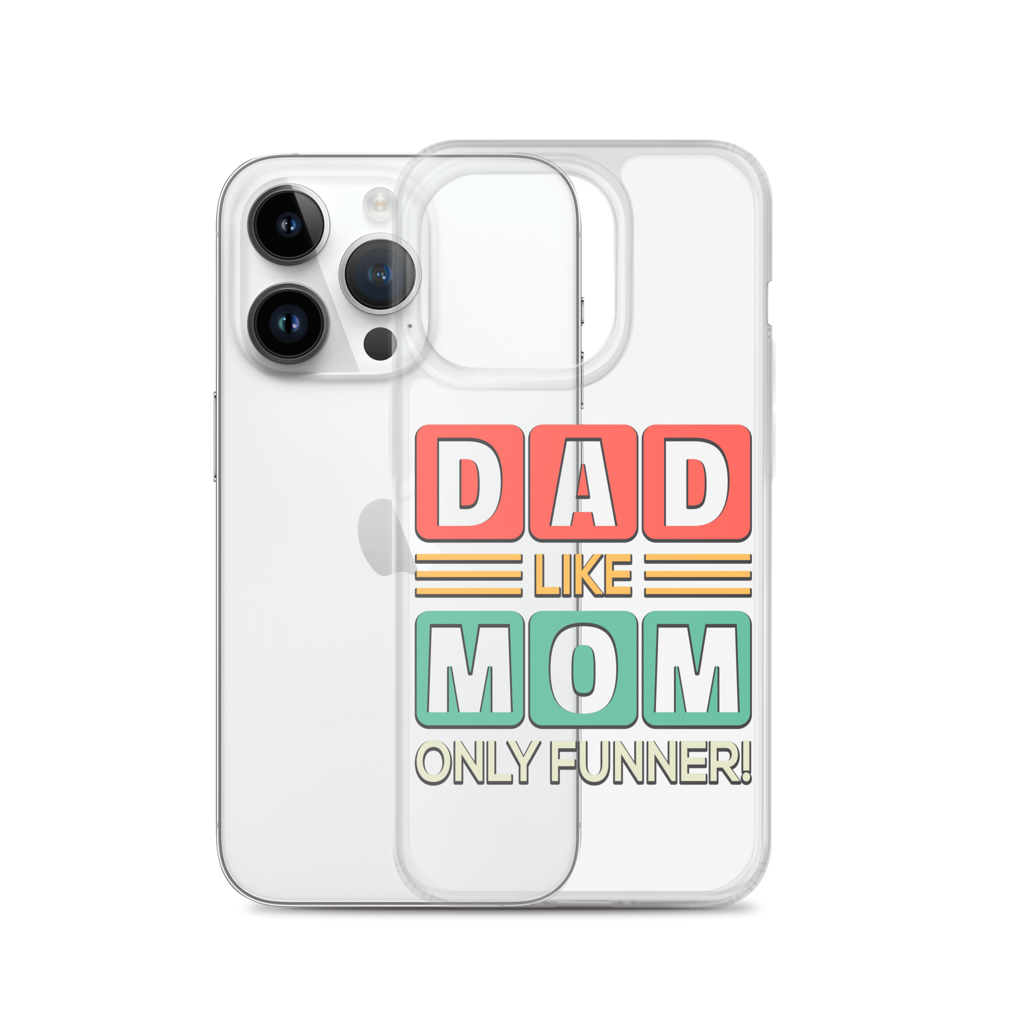 Dad Like Mom Only Funnier Clear Case for iPhone®