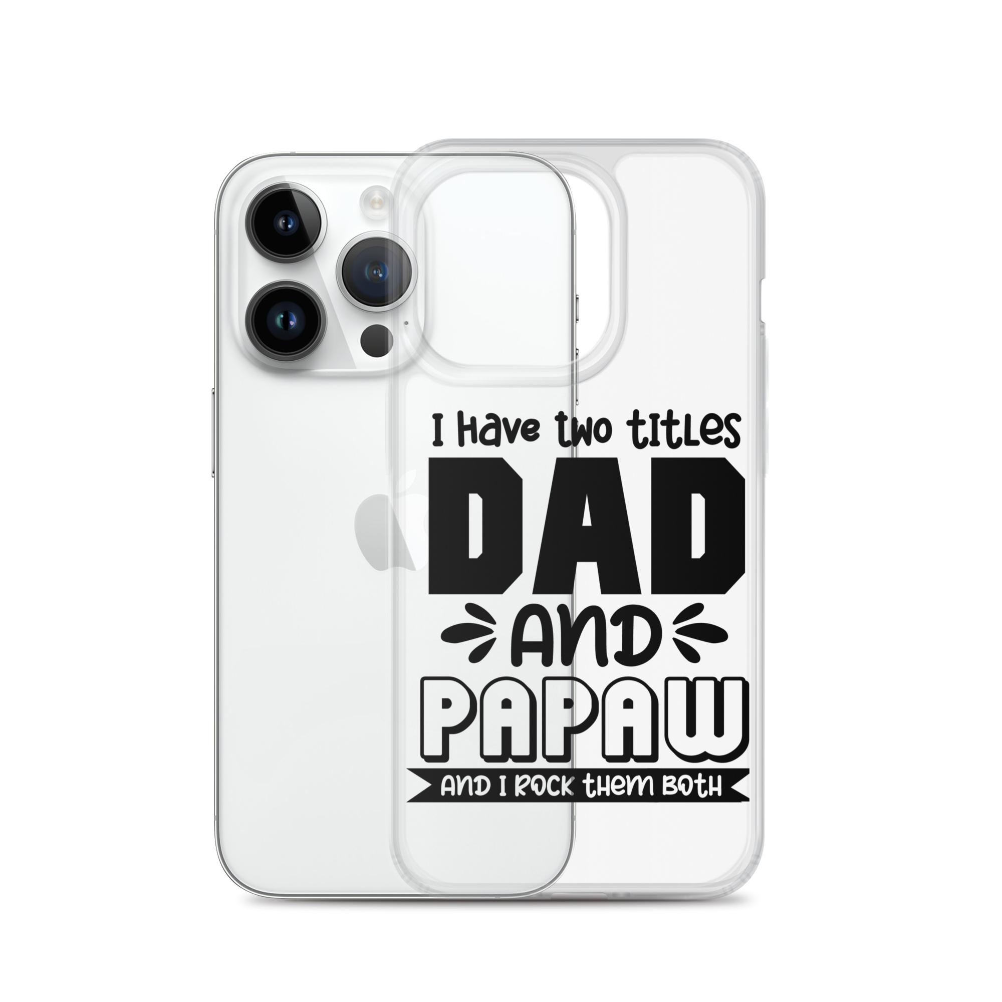 I Have Two Titles Dad And Papaw And I Rock Them Both Clear Case for iPhone®