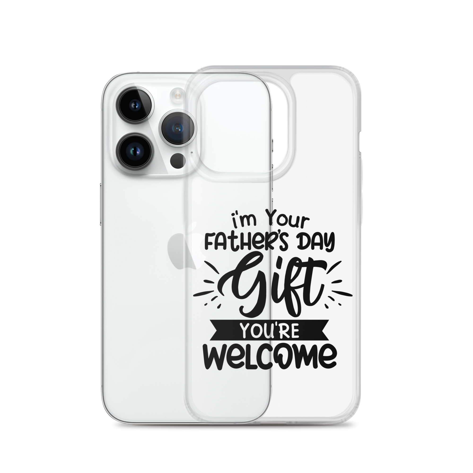 I'm Your Father's Day Gift You're Welcome Clear Case for iPhone®