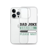 Dad Joke Loading,,, Please Wait Clear Case for iPhone®