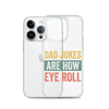 Dad Jokes Are How Eye Roll Clear Case for iPhone®