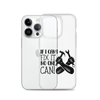 If I Can't Fix It No One Can! Clear Case for iPhone®