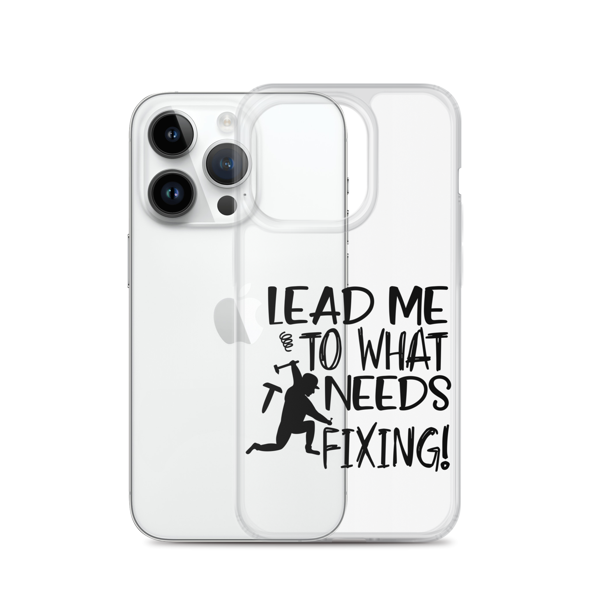 Lead Me To What Needs Fixing! Clear Case for iPhone®