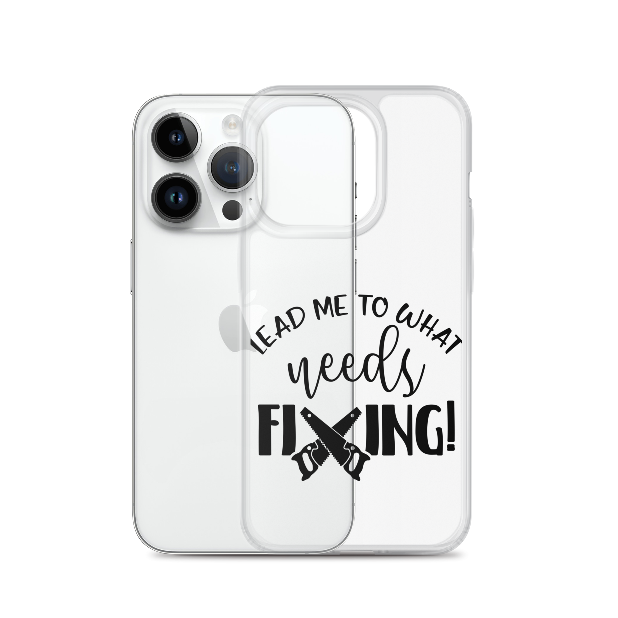 Lead Me To What Needs Fixing! Clear Case for iPhone®