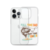 Full Time Dad Part Time Fisher Clear Case for iPhone®