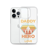 Daddy A Son's First Hero A Daughter's First Love Clear Case for iPhone®