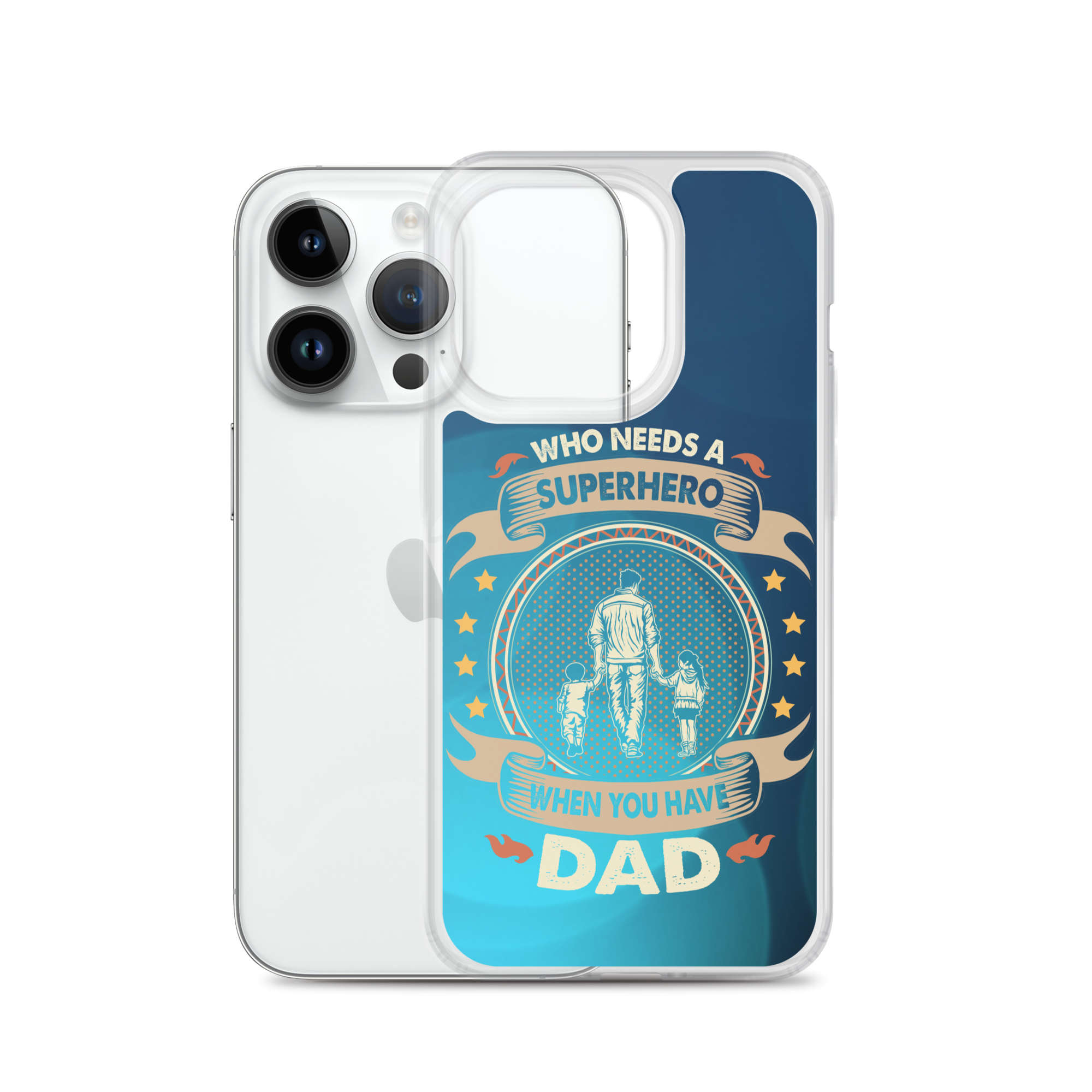 Who Needs A Superhero When You Have Dad Clear Case for iPhone®