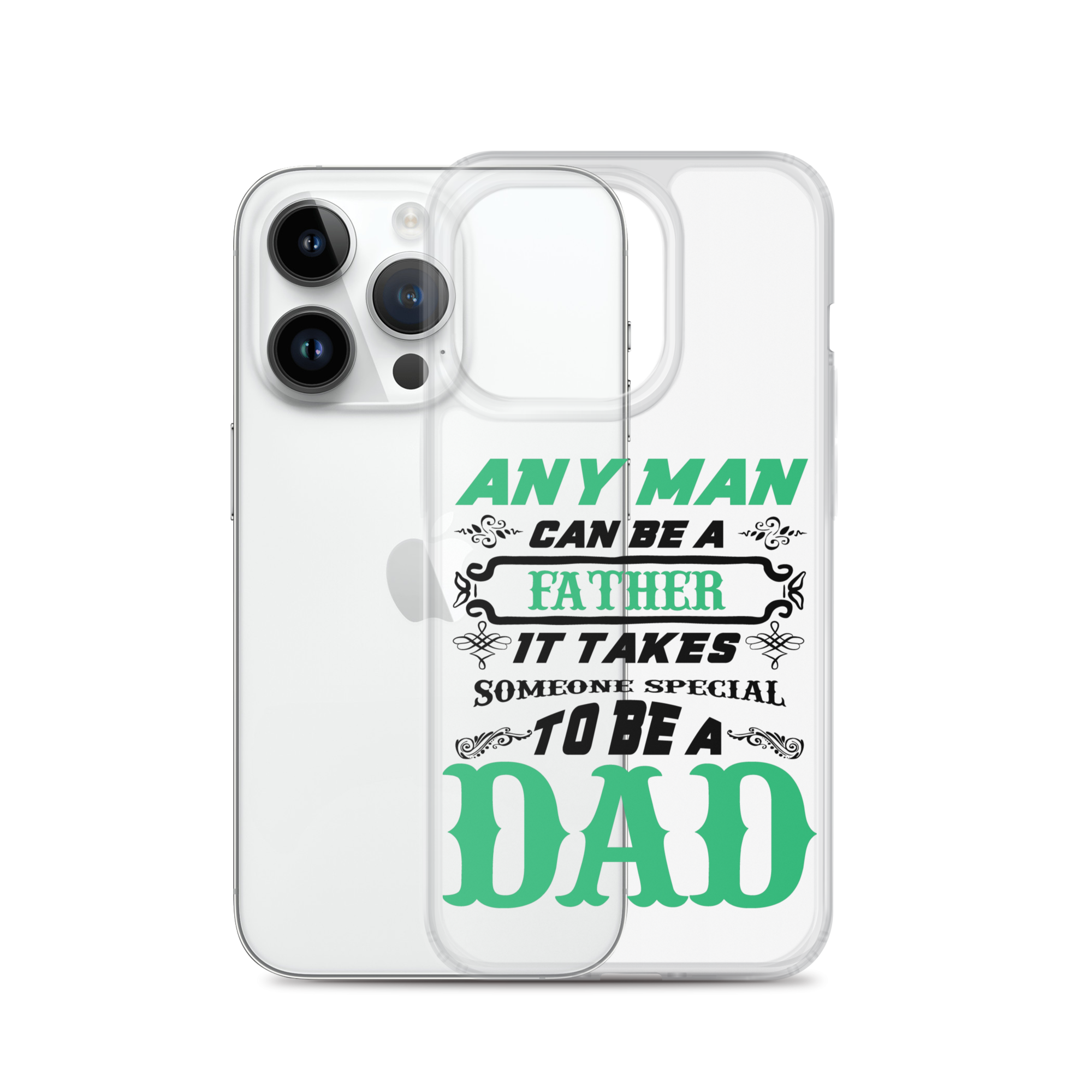 Any Man Can Be A Father It Takes Someone Special To Be A Dad Clear Case for iPhone®