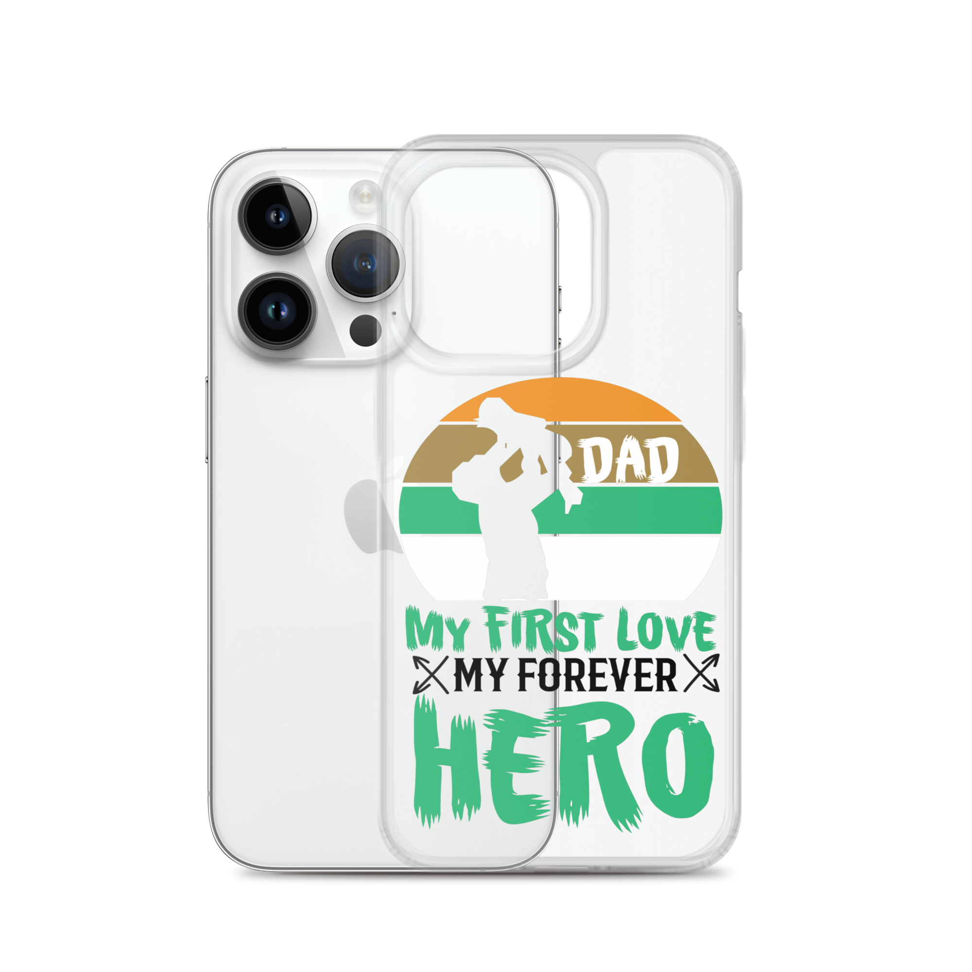 Dad My First Love My Forever Hero Clear Case for iPhone®